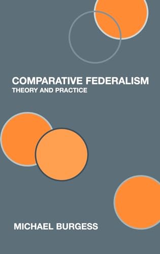 Comparative Federalism: Theory and Practice (9780415364546) by Burgess, Michael