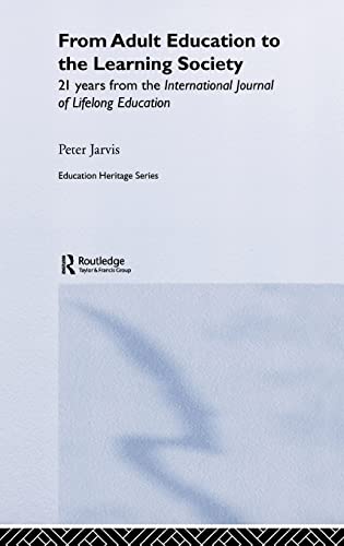 From Adult Education to the Learning Society: 21 Years of the International Journal of Lifelong Education (Education Heritage) (9780415364942) by Jarvis, Peter