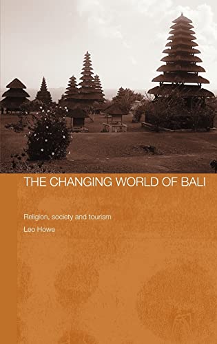 9780415364973: The Changing World of Bali: Religion, Society and Tourism (The Modern Anthropology of Southeast Asia)