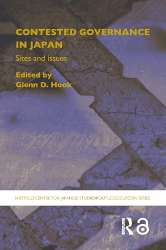 Imagen de archivo de Contested Governance in Japan: Sites and Issues (The University of Sheffield/Routledge Japanese Studies Series) a la venta por Orbiting Books