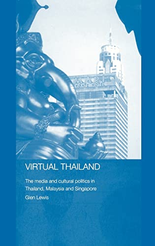Stock image for Virtual Thailand : The Media and Cultural Politics in Thailand, Malaysia and Singapore for sale by Blackwell's