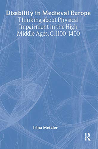 9780415365031: Disability in Medieval Europe: Thinking about Physical Impairment in the High Middle Ages, c.1100–c.1400 (Routledge Studies in Medieval Religion and Culture)