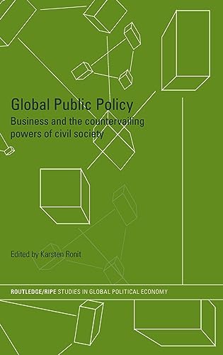 Stock image for Global Public Policy: Business and the Countervailing Powers of Civil Society (RIPE Series in Global Political Economy) for sale by Phatpocket Limited
