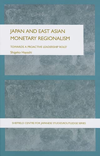 Beispielbild fr Japan and East Asian Monetary Regionalism: Towards a Proactive Leadership Role? (The University of Sheffield/Routledge Japanese Studies Series) zum Verkauf von WorldofBooks