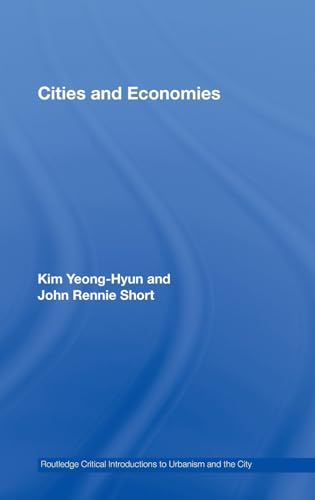 Imagen de archivo de Cities and Economies (Routledge Critical Introductions to Urbanism and the City) a la venta por Chiron Media