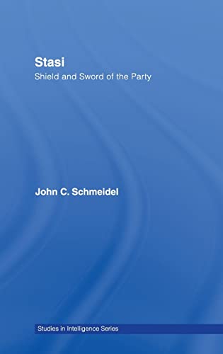 Stasi: Shield and Sword of the Party (Studies in Intelligence) (Spanish Edition) (9780415365895) by Schmeidel, John Christian