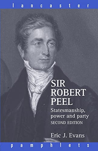 Sir Robert Peel (Lancaster Pamphlets) (9780415366168) by Evans, Eric J.