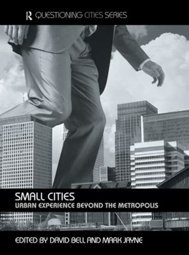 9780415366571: Small Cities: Urban Experience Beyond the Metropolis (Questioning Cities)