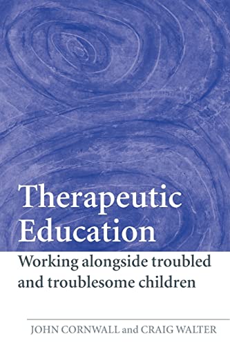 Stock image for Therapeutic Education: Working alongside troubled and troublesome children for sale by WorldofBooks