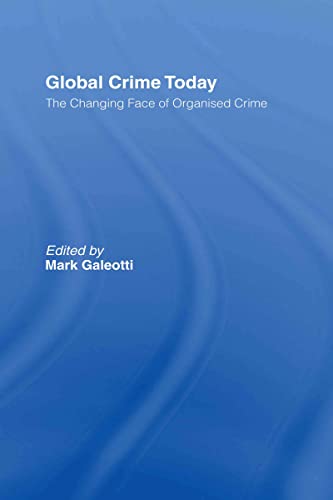 Imagen de archivo de Global Crime Today: The Changing Face of Organised Crime a la venta por Chiron Media