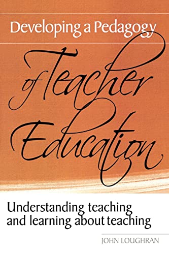 Stock image for Developing a Pedagogy of Teacher Education: Understanding Teaching Learning about Teaching for sale by Grumpys Fine Books