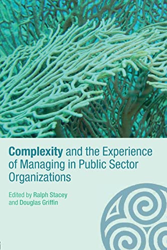 Complexity and the Experience of Managing in Public Sector Organizations (Complexity as the Exper...