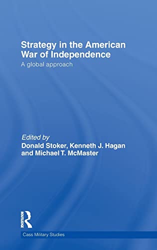 9780415367349: Strategy in the American War of Independence: A Global Approach (Cass Military Studies)