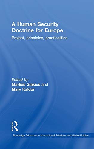 Stock image for A Human Security Doctrine for Europe: Project, Principles, Practicalities: Project, Principles and Practicalities (Routledge Advances in International Relations and Global Politics) for sale by Chiron Media