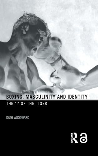 Beispielbild fr Boxing, Masculinity and Identity: The 'I' of the Tiger zum Verkauf von Chiron Media