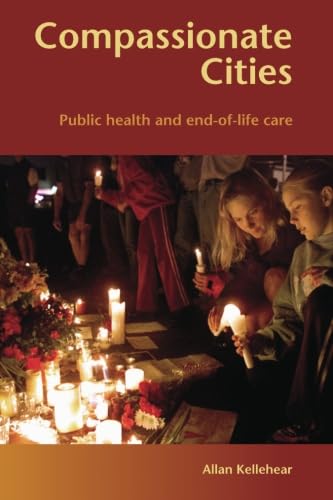 Stock image for Compassionate Cities : Public Health and End-Of-Life Care for sale by Better World Books Ltd