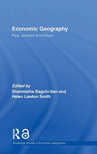 Imagen de archivo de Economic Geography: Past, Present and Future (Routledge Studies in Economic Geography) a la venta por Chiron Media