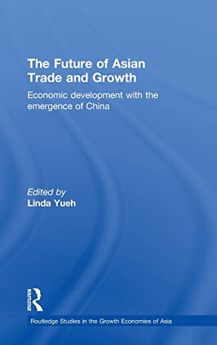 Beispielbild fr The Future of Asian Trade and Growth: Economic Development with the Emergence of China (Routledge Studies in the Growth Economies of Asia) zum Verkauf von Chiron Media