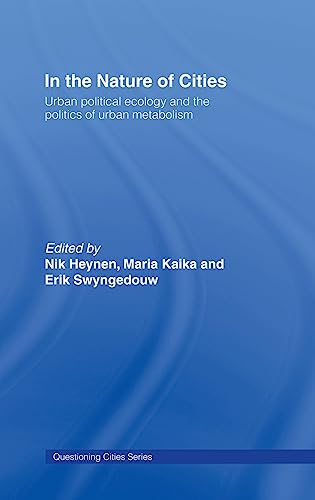 9780415368278: In the Nature of Cities: Urban Political Ecology and the Politics of Urban Metabolism (Questioning Cities)