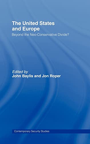 Imagen de archivo de The United States and Europe: Beyond the Neo-Conservative Divide? (Contemporary Security Studies) a la venta por Chiron Media