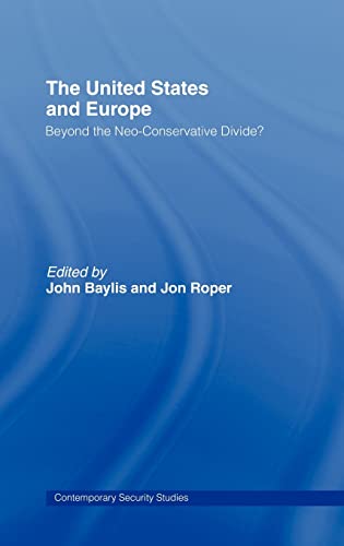 9780415368292: The United States and Europe: Beyond the Neo-Conservative Divide?
