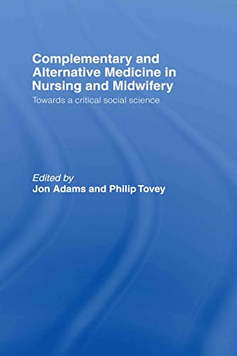 Beispielbild fr Complementary and Alternative Medicine in Nursing and Midwifery: Towards a Critical Social Science zum Verkauf von Chiron Media