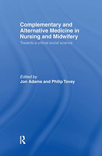 9780415368469: Complementary and Alternative Medicine in Nursing and Midwifery: Towards a Critical Social Science