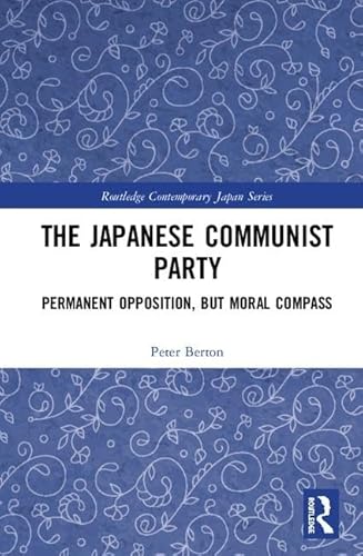 Beispielbild fr The Japanese Communist Party: Permanent Opposition, but Moral Compass (Routledge Contemporary Japan Series) zum Verkauf von Reuseabook