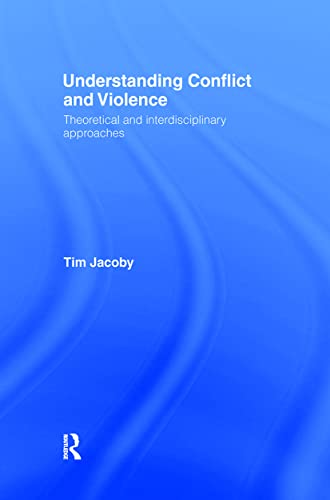 9780415369114: Understanding Conflict and Violence: Theoretical and Interdisciplinary Approaches