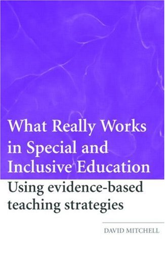 What Really Works in Special and Inclusive Education: Using Evidence-Based Teaching Strategies (9780415369268) by Mitchell, David
