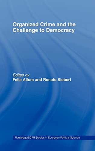 Imagen de archivo de Organised Crime and the Challenge to Democracy (Routledge/ECPR Studies in European Political Science) a la venta por HPB-Red