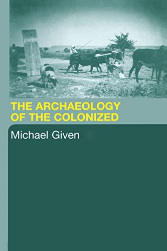 Beispielbild fr The Archaeology of the Colonized zum Verkauf von Blackwell's