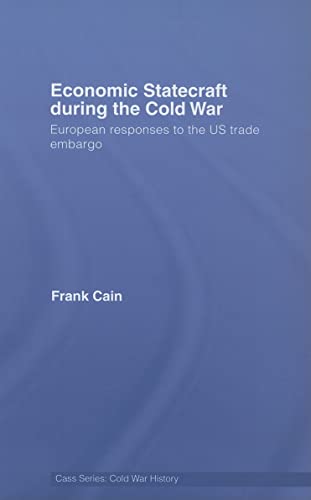 Stock image for Economic Statecraft during the Cold War: European Responses to the US Trade Embargo (Cold War History) for sale by Sequitur Books