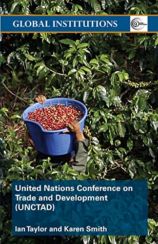 United Nations Conference on Trade and Development (UNCTAD) (Global Institutions) (9780415370196) by Taylor, Ian