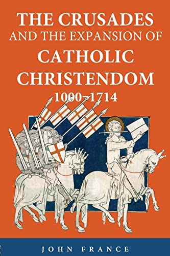 Stock image for The Crusades and the Expansion of Catholic Christendom, 1000-1714 for sale by Better World Books: West