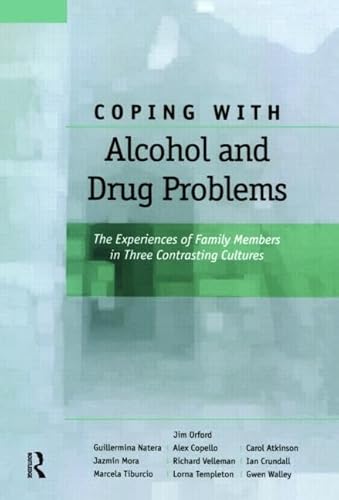 9780415371469: Coping with Alcohol and Drug Problems: The Experiences of Family Members in Three Contrasting Cultures