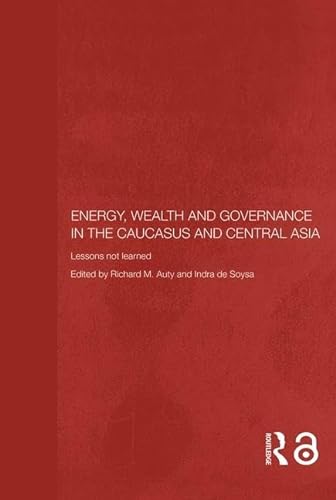 Imagen de archivo de Energy, wealth and governance in the Caucasus and Central Asia: lessons not learned a la venta por Cotswold Internet Books