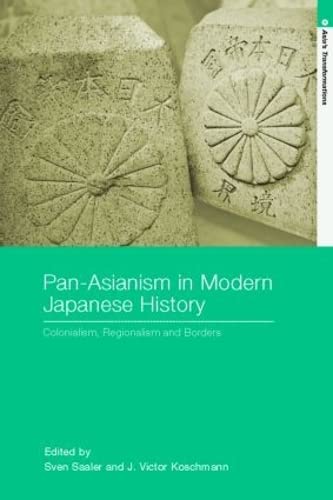 Beispielbild fr Pan-Asianism in Modern Japanese History: Colonialism, Regionalism and Borders (Asia's Transformations) zum Verkauf von WorldofBooks
