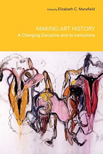 Imagen de archivo de Making Art History: A Changing Discipline and its Institutions a la venta por Chiron Media