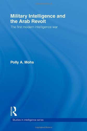 9780415372800: Military Intelligence and the Arab Revolt: The First Modern Intelligence War