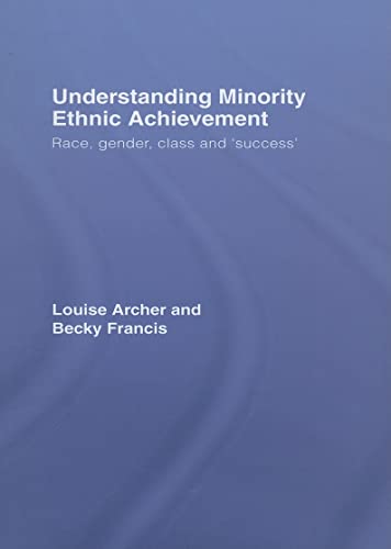 Stock image for Understanding Minority Ethnic Achievement: Race, Gender, Class and 'Success' for sale by Chiron Media