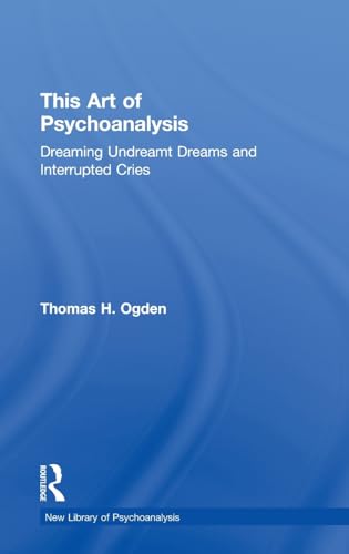 9780415372886: This Art of Psychoanalysis: Dreaming Undreamt Dreams and Interrupted Cries