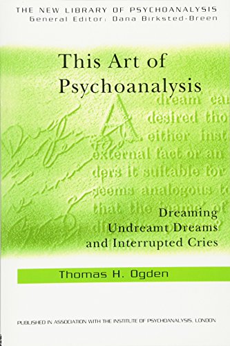 Stock image for This Art of Psychoanalysis: Dreaming Undreamt Dreams and Interrupted Cries for sale by Blackwell's