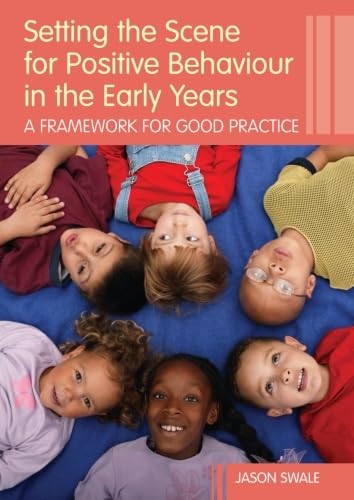 Stock image for Setting the Scene for Positive Behaviour in the Early Years : A Framework for Good Practice for sale by Better World Books