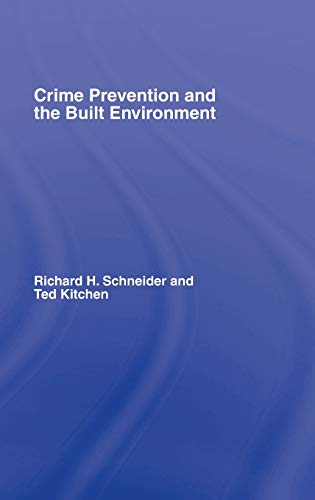 Crime Prevention and the Built Environment - Kitchen, Ted (Author)/ Schneider, Richard H. (Author)