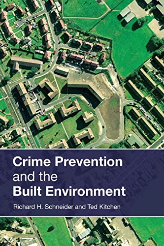 Crime Prevention and the Built Environment - Richard H. Schneider and Ted Kitchen