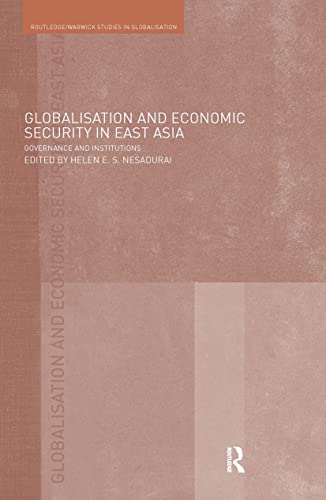 Stock image for Globalisation and Economic Security in East Asia : Governance and Institutions for sale by Better World Books