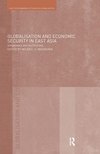 Stock image for Globalisation and Economic Security in East Asia: Governance and Institutions (Routledge Studies in Globalisation) for sale by Chiron Media