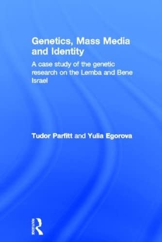 Stock image for Genetics, Mass Media and Identity: A Case Study of the Genetic Research on the Lemba for sale by Goldstone Books