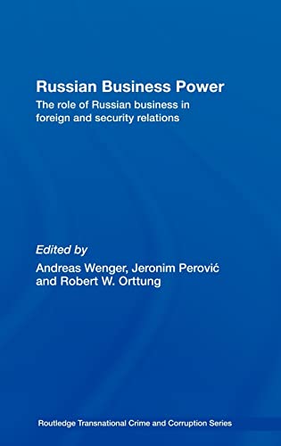 Imagen de archivo de Russian Business Power: The Role of Russian Business in Foreign and Security Relations (Routledge Transnational Crime and Corruption) a la venta por Chiron Media